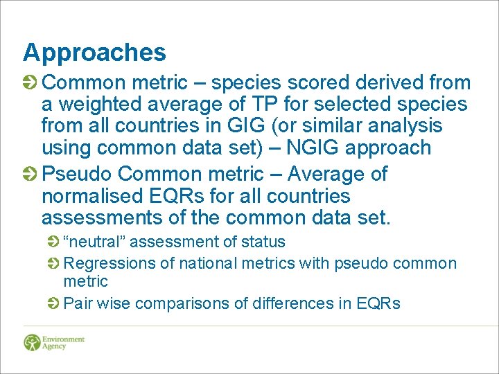 Approaches Common metric – species scored derived from a weighted average of TP for