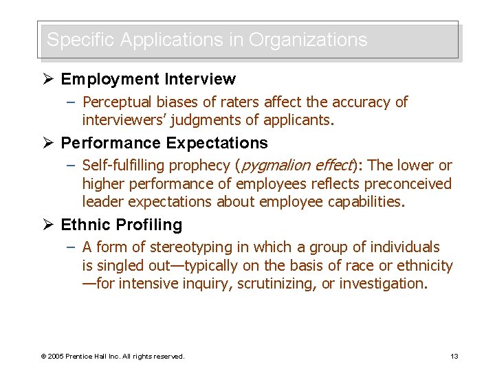 Specific Applications in Organizations Ø Employment Interview – Perceptual biases of raters affect the