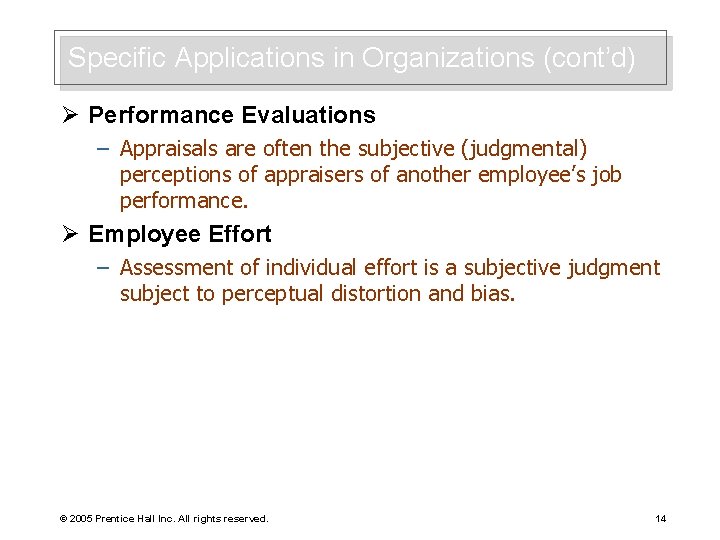 Specific Applications in Organizations (cont’d) Ø Performance Evaluations – Appraisals are often the subjective