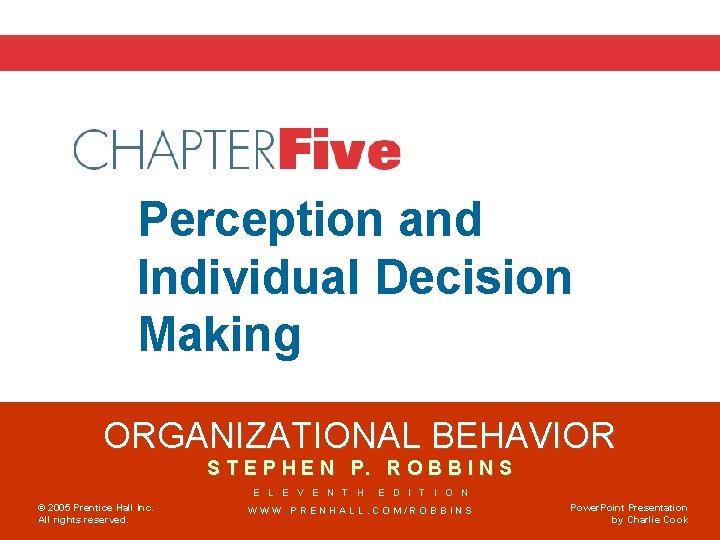 Chapter 5 Perception and Individual Decision Making ORGANIZATIONAL BEHAVIOR S T E P H