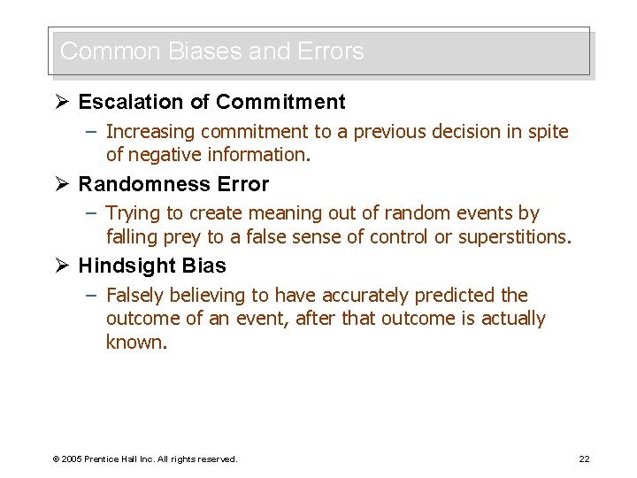 Common Biases and Errors Ø Escalation of Commitment – Increasing commitment to a previous