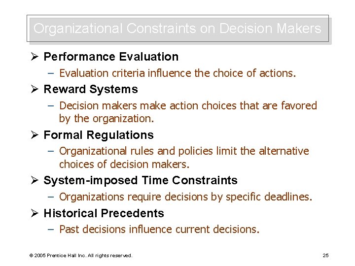 Organizational Constraints on Decision Makers Ø Performance Evaluation – Evaluation criteria influence the choice