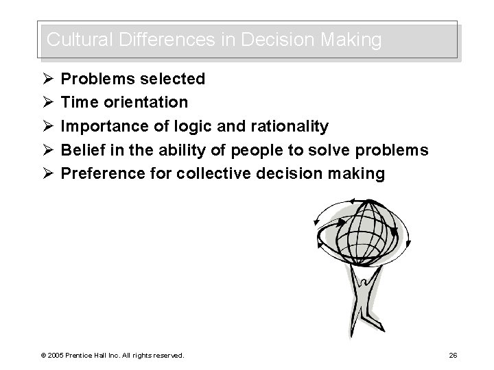 Cultural Differences in Decision Making Ø Ø Ø Problems selected Time orientation Importance of