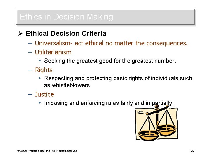 Ethics in Decision Making Ø Ethical Decision Criteria – Universalism- act ethical no matter