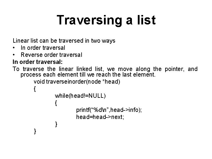 Traversing a list Linear list can be traversed in two ways • In order
