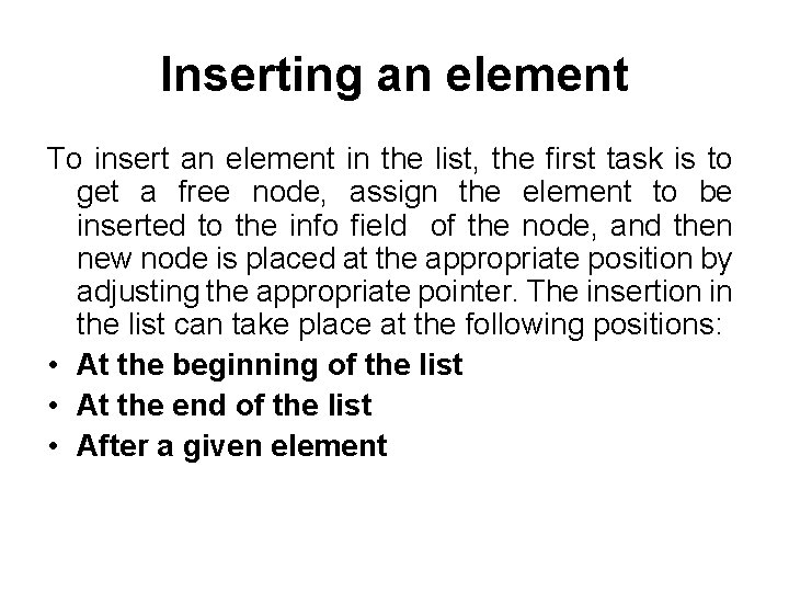 Inserting an element To insert an element in the list, the first task is