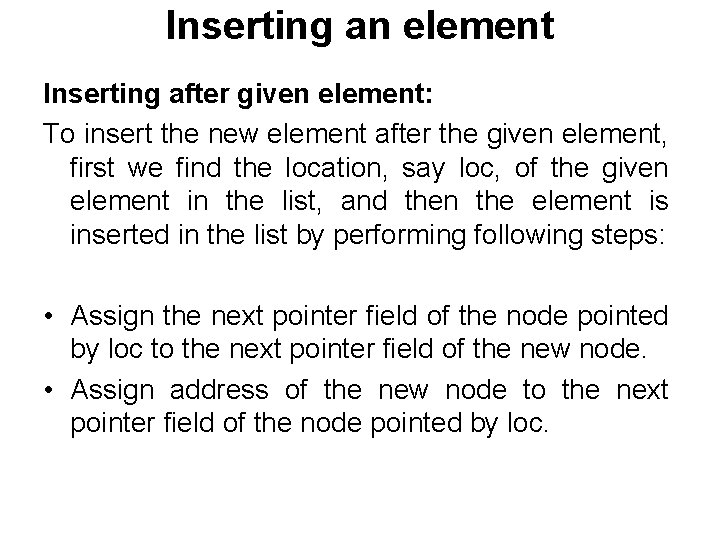 Inserting an element Inserting after given element: To insert the new element after the