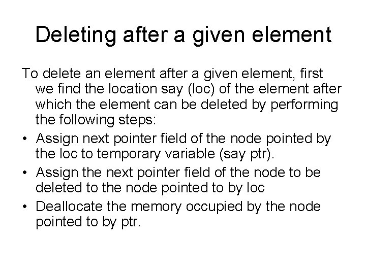 Deleting after a given element To delete an element after a given element, first