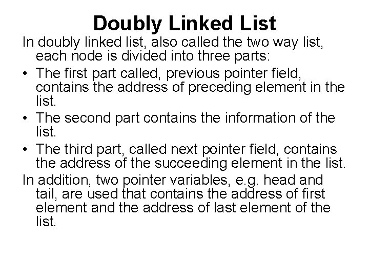 Doubly Linked List In doubly linked list, also called the two way list, each