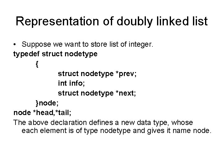 Representation of doubly linked list • Suppose we want to store list of integer.