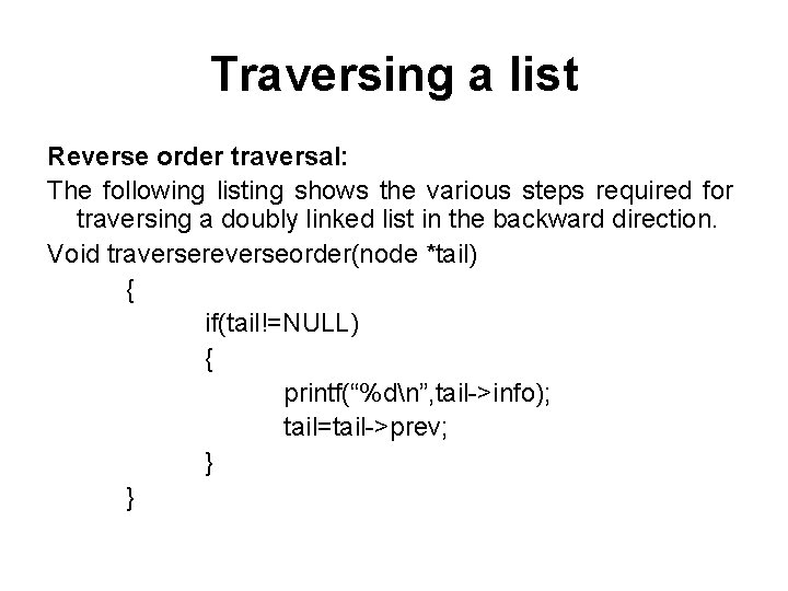 Traversing a list Reverse order traversal: The following listing shows the various steps required