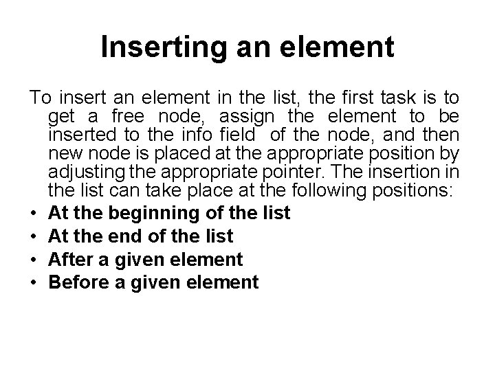 Inserting an element To insert an element in the list, the first task is