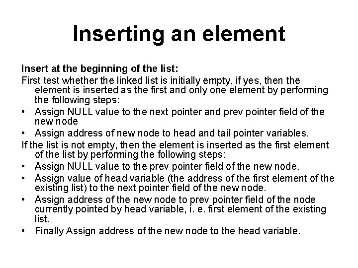 Inserting an element Insert at the beginning of the list: First test whether the