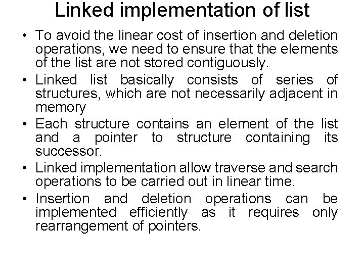 Linked implementation of list • To avoid the linear cost of insertion and deletion