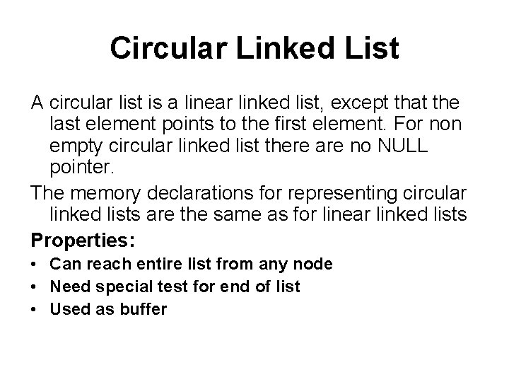 Circular Linked List A circular list is a linear linked list, except that the