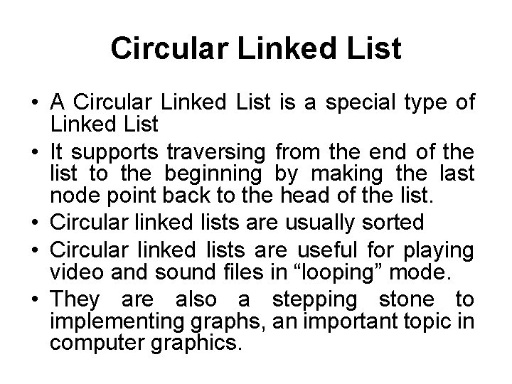 Circular Linked List • A Circular Linked List is a special type of Linked