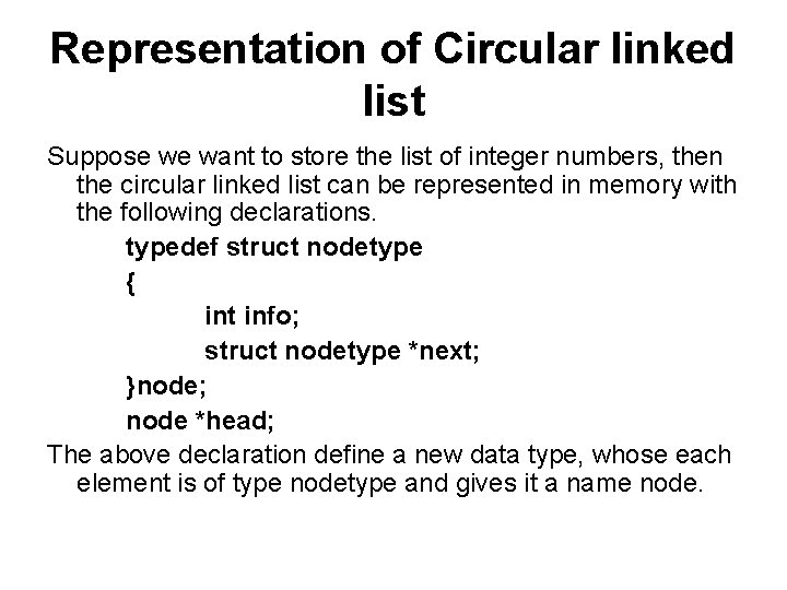 Representation of Circular linked list Suppose we want to store the list of integer