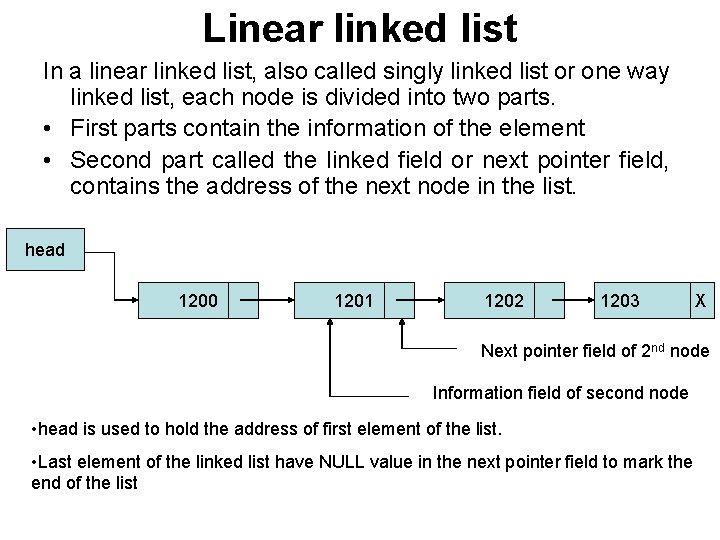 Linear linked list In a linear linked list, also called singly linked list or