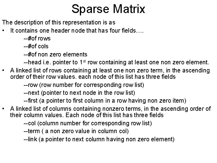 Sparse Matrix The description of this representation is as • It contains one header