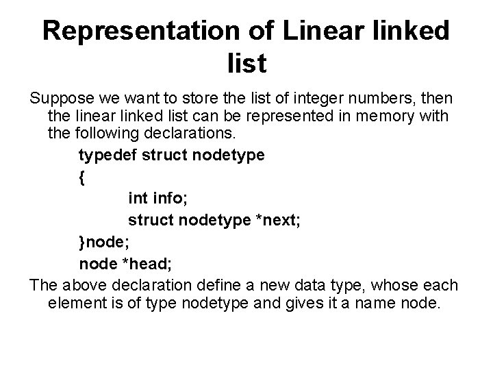 Representation of Linear linked list Suppose we want to store the list of integer