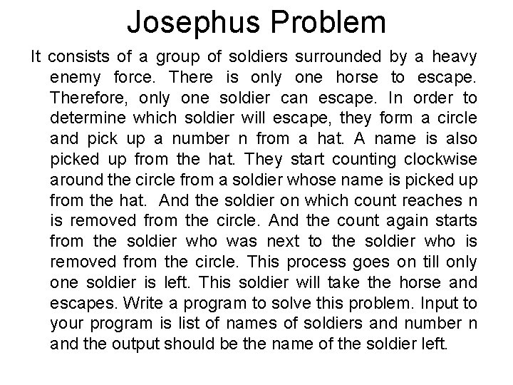 Josephus Problem It consists of a group of soldiers surrounded by a heavy enemy