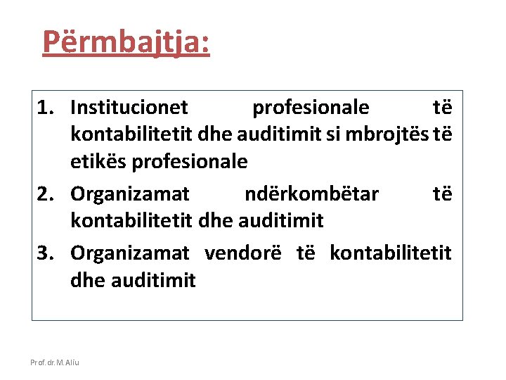 Përmbajtja: 1. Institucionet profesionale të kontabilitetit dhe auditimit si mbrojtës të etikës profesionale 2.