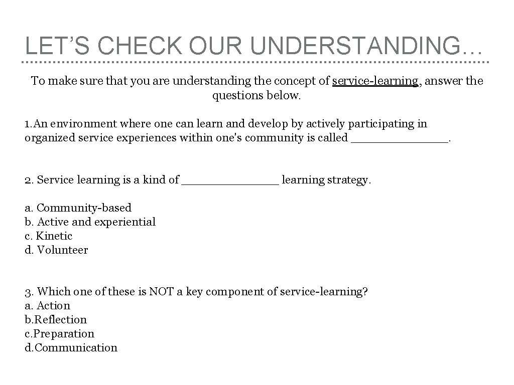 LET’S CHECK OUR UNDERSTANDING… To make sure that you are understanding the concept of
