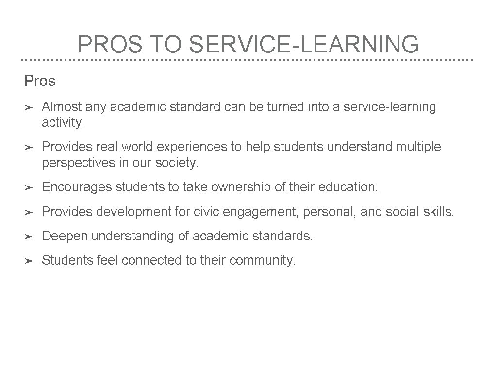 PROS TO SERVICE-LEARNING Pros ➤ Almost any academic standard can be turned into a