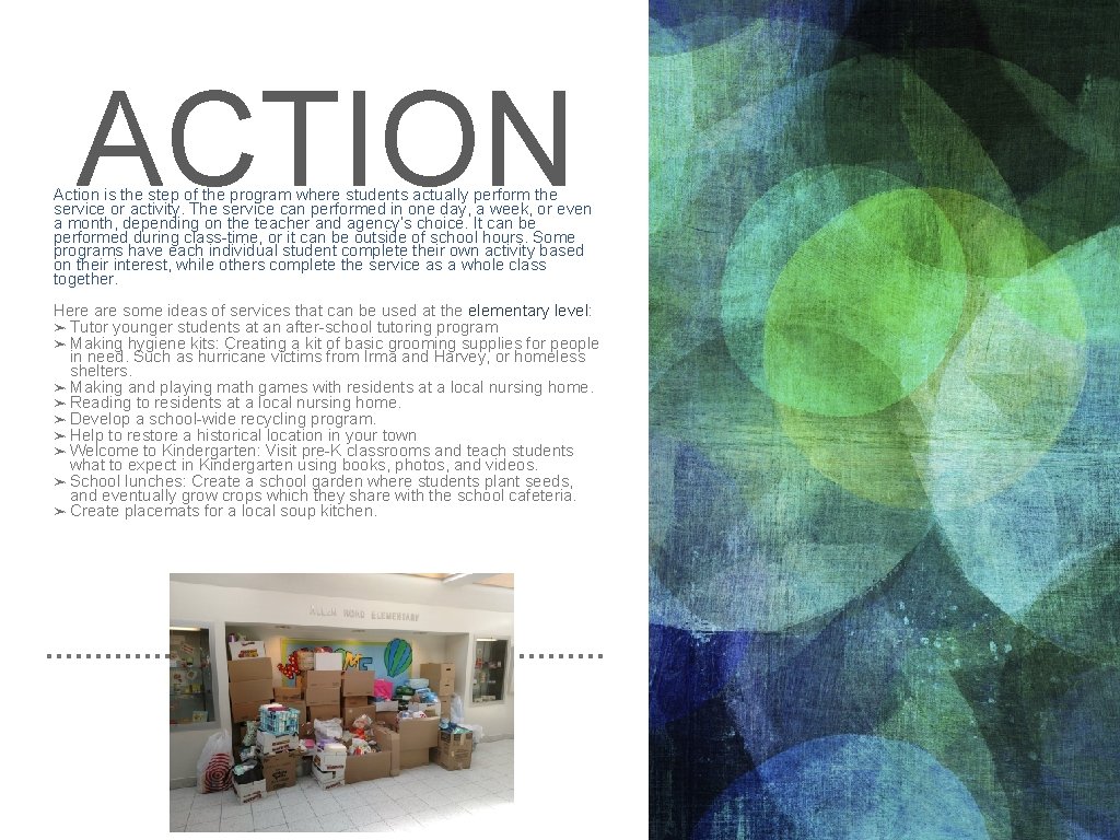 ACTION Action is the step of the program where students actually perform the service
