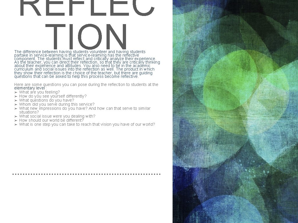 REFLEC TION The difference between having students volunteer and having students partake in service-learning