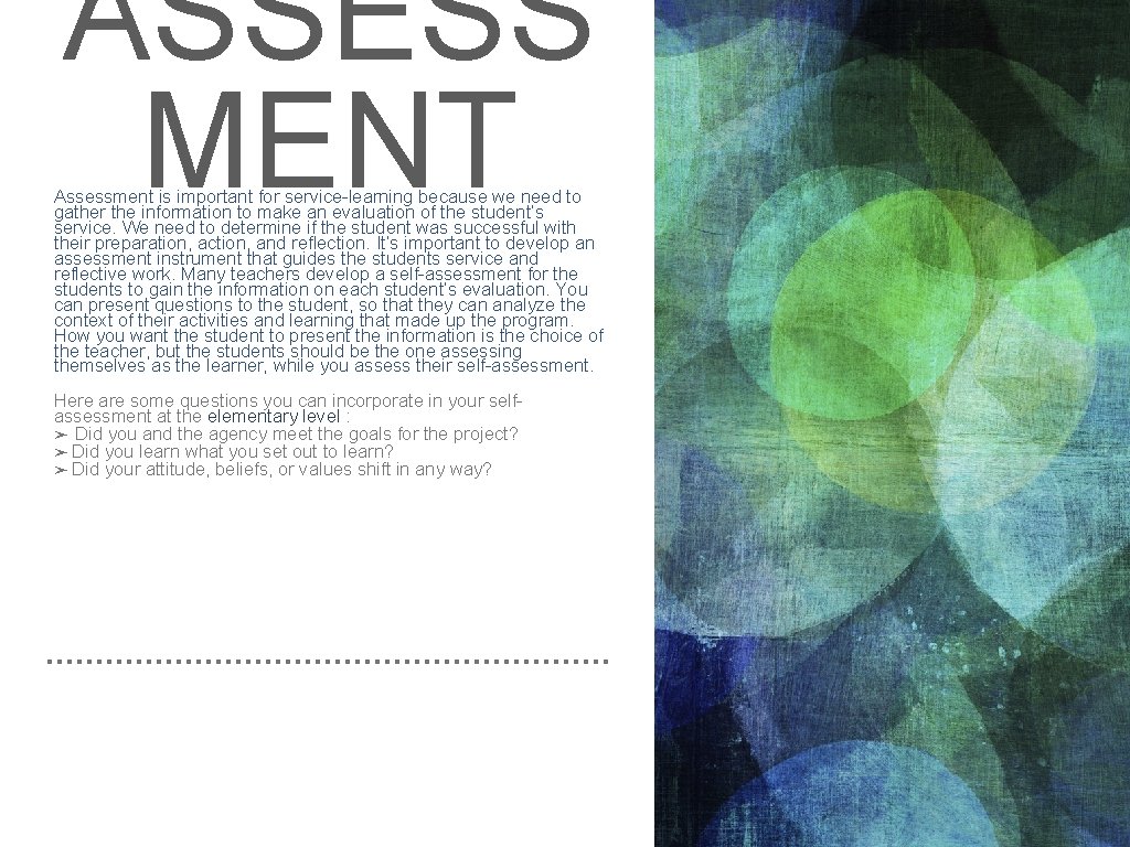 ASSESS MENT Assessment is important for service-learning because we need to gather the information