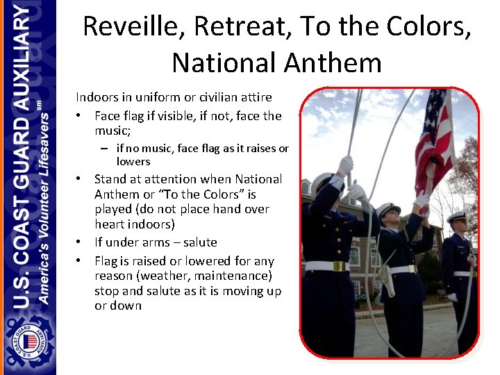 Reveille, Retreat, To the Colors, National Anthem Indoors in uniform or civilian attire •