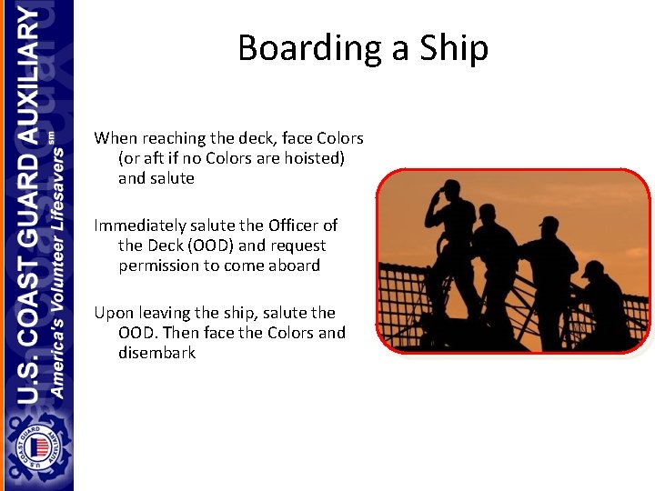 Boarding a Ship When reaching the deck, face Colors (or aft if no Colors