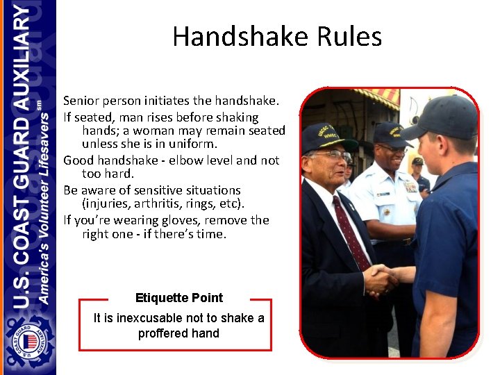 Handshake Rules Senior person initiates the handshake. If seated, man rises before shaking hands;