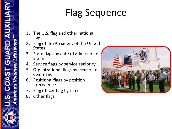 Flag Sequence 1. The U. S. flag and other national flags 2. Flag of