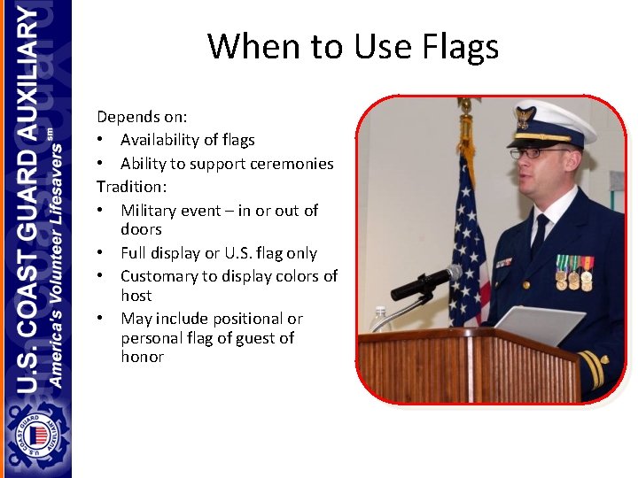 When to Use Flags Depends on: • Availability of flags • Ability to support