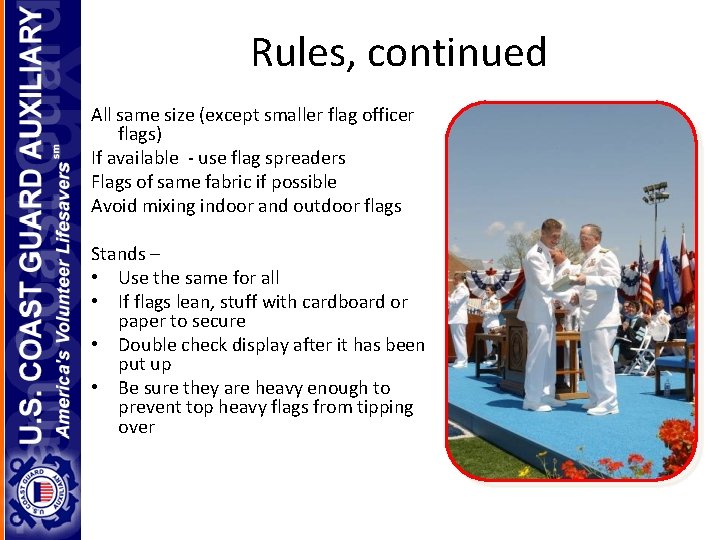 Rules, continued All same size (except smaller flag officer flags) If available - use