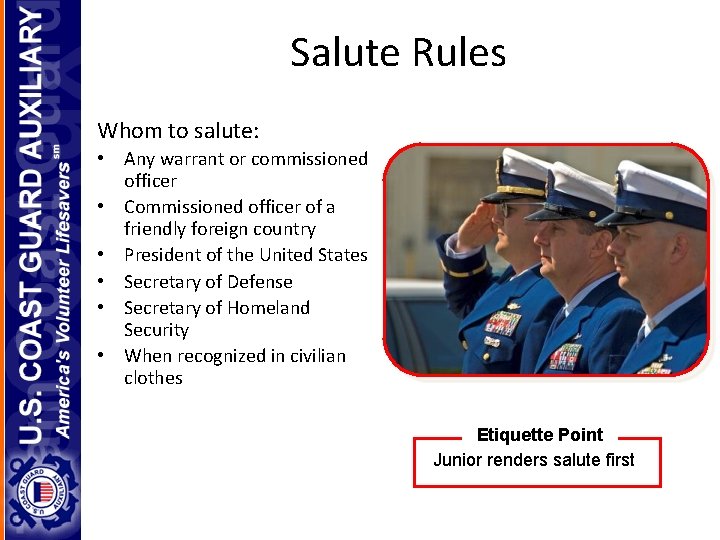 Salute Rules Whom to salute: • Any warrant or commissioned officer • Commissioned officer