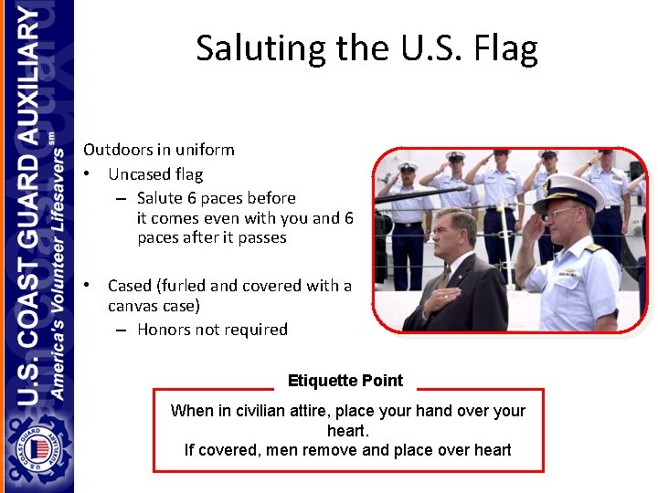 Saluting the U. S. Flag Outdoors in uniform • Uncased flag – Salute 6