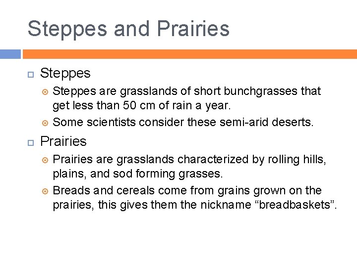 Steppes and Prairies Steppes are grasslands of short bunchgrasses that get less than 50