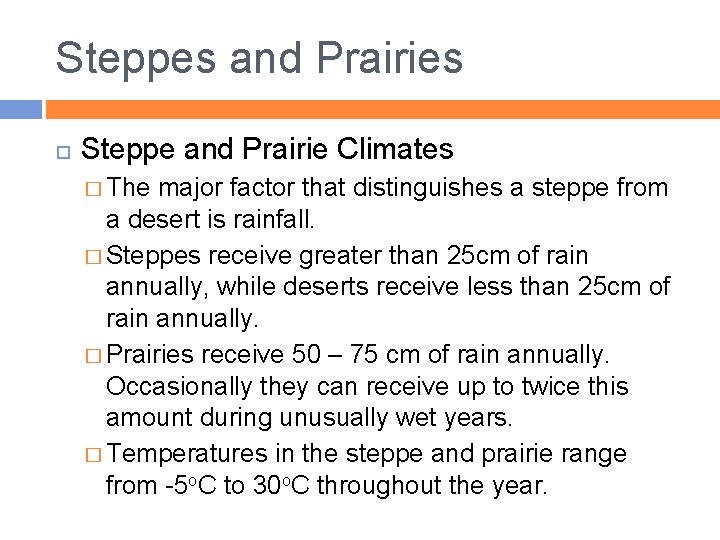 Steppes and Prairies Steppe and Prairie Climates � The major factor that distinguishes a