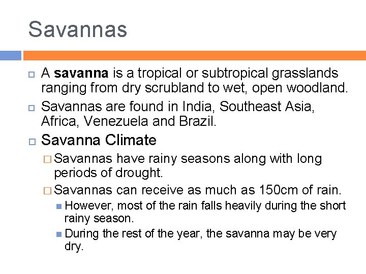 Savannas A savanna is a tropical or subtropical grasslands ranging from dry scrubland to