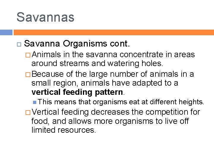 Savannas Savanna Organisms cont. � Animals in the savanna concentrate in areas around streams