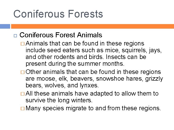 Coniferous Forests Coniferous Forest Animals � Animals that can be found in these regions