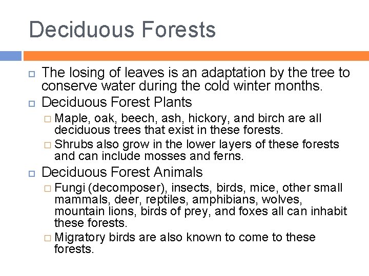 Deciduous Forests The losing of leaves is an adaptation by the tree to conserve