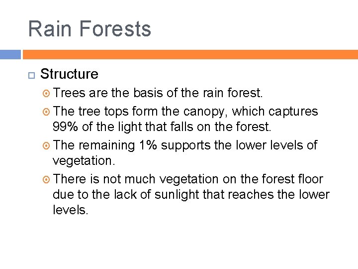 Rain Forests Structure Trees are the basis of the rain forest. The tree tops