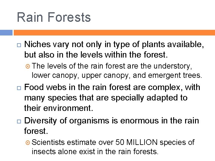Rain Forests Niches vary not only in type of plants available, but also in