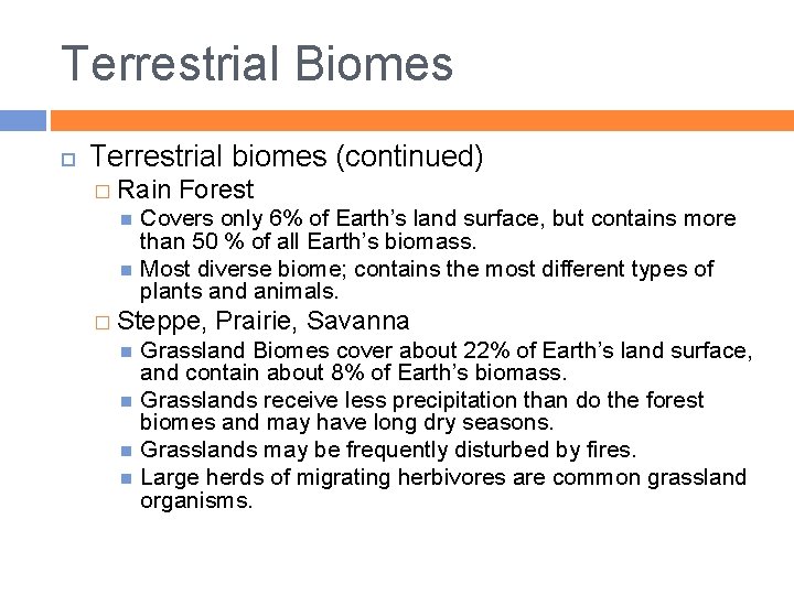 Terrestrial Biomes Terrestrial biomes (continued) � Rain Forest Covers only 6% of Earth’s land