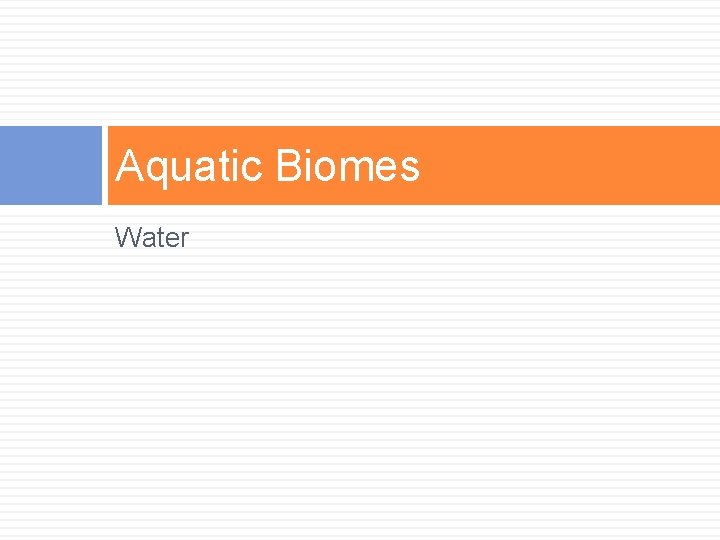 Aquatic Biomes Water 