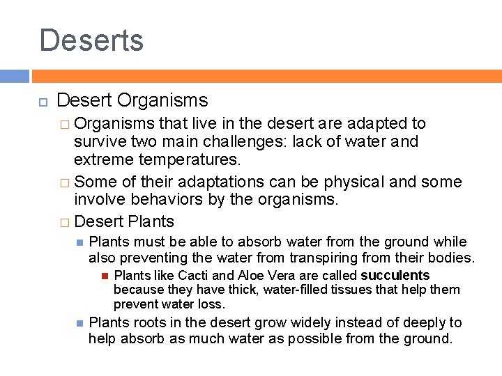 Deserts Desert Organisms � Organisms that live in the desert are adapted to survive